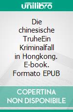 Die chinesische TruheEin Kriminalfall in Hongkong. E-book. Formato EPUB ebook di Claudine Sandoz