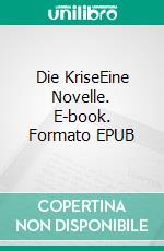 Die KriseEine Novelle. E-book. Formato EPUB ebook