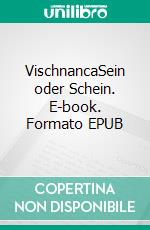 VischnancaSein oder Schein. E-book. Formato EPUB