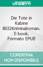 Die Tote in Kabine 8032Kriminalroman. E-book. Formato EPUB