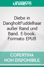 Diebe in DangholtFuddelhaar außer Rand und Band. E-book. Formato EPUB