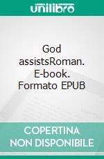 God assistsRoman. E-book. Formato EPUB ebook di Tina Sieweke