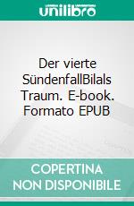 Der vierte SündenfallBilals Traum. E-book. Formato EPUB ebook