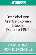 Der Säbel von AsenbergRoman. E-book. Formato EPUB ebook