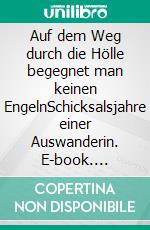 Auf dem Weg durch die Hölle begegnet man keinen EngelnSchicksalsjahre einer Auswanderin. E-book. Formato EPUB