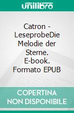 Catron - LeseprobeDie Melodie der Sterne. E-book. Formato EPUB ebook