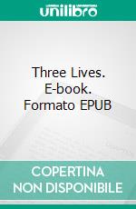 Three Lives. E-book. Formato EPUB ebook