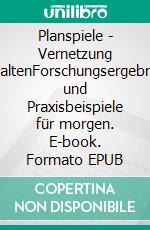 Planspiele - Vernetzung gestaltenForschungsergebnisse und Praxisbeispiele für morgen. E-book. Formato EPUB ebook