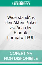 WiderstandAus den Akten Pinker vs. Anarchy. E-book. Formato EPUB ebook di Stefan Blankertz