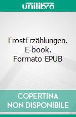 FrostErzählungen. E-book. Formato EPUB ebook di Rufus Ravenheart