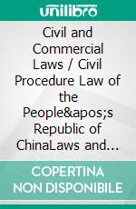 Civil and Commercial Laws / Civil Procedure Law of the People&apos;s Republic of ChinaLaws and Regulations of the People&apos;s Republic of China. E-book. Formato EPUB ebook