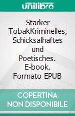 Starker TobakKriminelles, Schicksalhaftes und Poetisches. E-book. Formato EPUB ebook