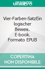 Vier-Farben-SatzEin logischer Beweis. E-book. Formato EPUB ebook di Michael Thiel