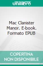 Mac Clanister Manor. E-book. Formato EPUB ebook