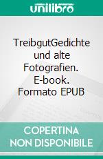 TreibgutGedichte und alte Fotografien. E-book. Formato EPUB ebook