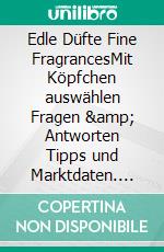 Edle Düfte Fine FragrancesMit Köpfchen auswählen Fragen &amp; Antworten Tipps und Marktdaten. E-book. Formato EPUB ebook