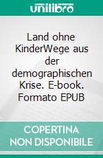 Land ohne KinderWege aus der demographischen Krise. E-book. Formato EPUB