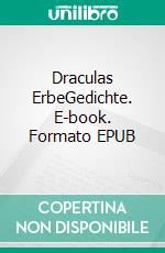 Draculas ErbeGedichte. E-book. Formato EPUB ebook