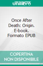 Once After Death: Origin. E-book. Formato EPUB ebook