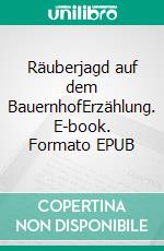 Räuberjagd auf dem BauernhofErzählung. E-book. Formato EPUB ebook