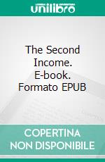 The Second Income. E-book. Formato EPUB ebook