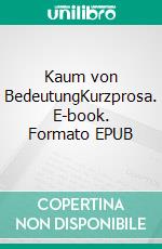 Kaum von BedeutungKurzprosa. E-book. Formato EPUB ebook