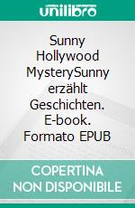 Sunny Hollywood MysterySunny erzählt Geschichten. E-book. Formato EPUB ebook di Pit Vogt