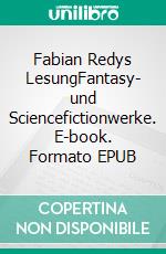 Fabian Redys LesungFantasy- und Sciencefictionwerke. E-book. Formato EPUB ebook