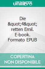 Die &quot;4&quot; retten Emil. E-book. Formato EPUB ebook