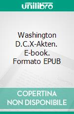 Washington D.C.X-Akten. E-book. Formato EPUB ebook