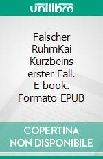 Falscher RuhmKai Kurzbeins erster Fall. E-book. Formato EPUB
