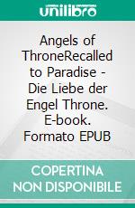 Angels of ThroneRecalled to Paradise - Die Liebe der Engel Throne. E-book. Formato EPUB ebook di Ingrid Königsmann-Sarah