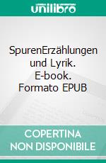 SpurenErzählungen und Lyrik. E-book. Formato EPUB ebook