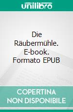 Die Räubermühle. E-book. Formato EPUB ebook