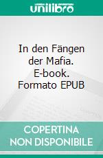 In den Fängen der Mafia. E-book. Formato EPUB ebook di Klaus Wollny