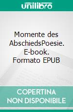 Momente des AbschiedsPoesie. E-book. Formato EPUB