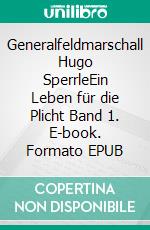 Generalfeldmarschall Hugo SperrleEin Leben für die Plicht Band 1. E-book. Formato EPUB ebook di André Stirenberg