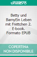 Betty und BarnyEin Leben mit Frettchen 2. E-book. Formato EPUB ebook di Silke Thate