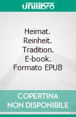 Heimat. Reinheit. Tradition. E-book. Formato EPUB ebook