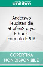 Anderswo leuchten die StraßenStorys. E-book. Formato EPUB ebook