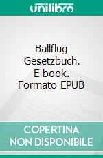 Ballflug Gesetzbuch. E-book. Formato EPUB ebook