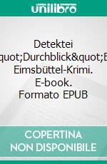 Detektei &quot;Durchblick&quot;Ein Eimsbüttel-Krimi. E-book. Formato EPUB