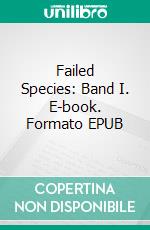 Failed Species: Band I. E-book. Formato EPUB ebook di Klaus Windhöfel