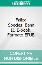 Failed Species: Band II. E-book. Formato EPUB