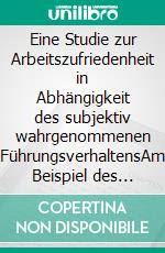 Eine Studie zur Arbeitszufriedenheit in Abhängigkeit des subjektiv wahrgenommenen FührungsverhaltensAm Beispiel des Dublin City Council. E-book. Formato EPUB ebook di Steffen Florian Stotz