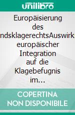 Europäisierung des VerbandsklagerechtsAuswirkungen europäischer Integration auf die Klagebefugnis im Umweltrecht. E-book. Formato EPUB ebook di Felix Bruckert