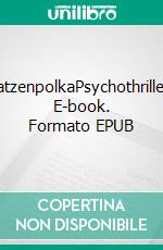 KatzenpolkaPsychothriller. E-book. Formato EPUB ebook di Oliver Peetz