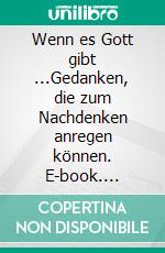 Wenn es Gott gibt ...Gedanken, die zum Nachdenken anregen können. E-book. Formato EPUB ebook di Ingo Hoffmann