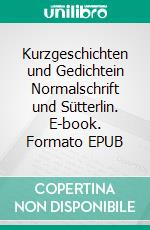 Kurzgeschichten und Gedichtein Normalschrift und Sütterlin. E-book. Formato EPUB ebook