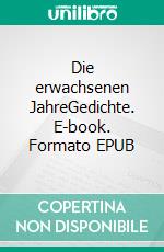 Die erwachsenen JahreGedichte. E-book. Formato EPUB ebook di Reiner Bonack